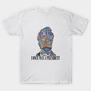 I once was a president T-Shirt